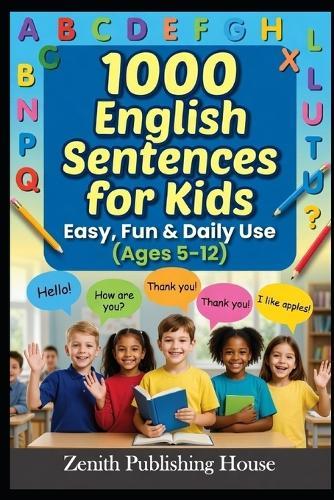 1000 English Sentences for Kids: Easy, Fun & Daily Use Ages 5 - 12