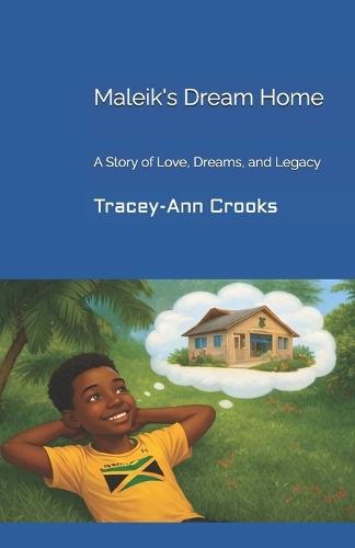 Maleik's Dream Home: A Story of Love, Dreams, and Legacy