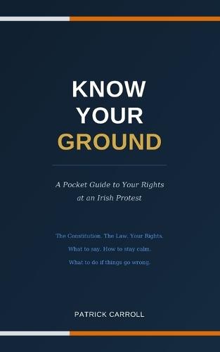 Know Your Ground: A Pocket Guide to Your Rights at an Irish Protest