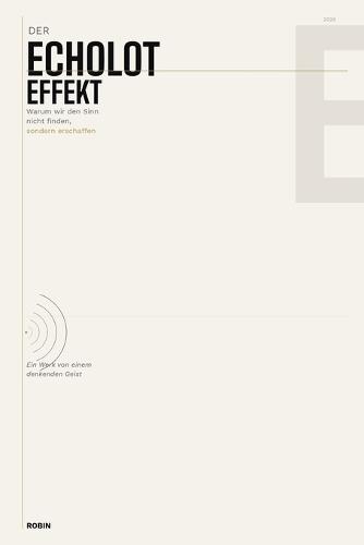 Der Echolot-Effekt: Warum wir den Sinn nicht finden, sondern erschaffen