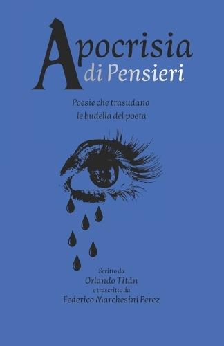 Apocrisia di Pensieri: Poesie vomitate dalla mia coscienza
