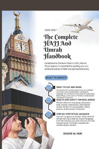 The Complete Hajj and Umrah Handbook 2026-2027: Your All-in-One Step-by-step Guide to Permits, Rituals, Duas, Health Preparation, and Practical Tips for a Spiritually Fulfilling Pilgrimage.