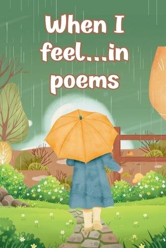 When I Feel...in Poems: A Collection of 30 Faith-Filled Poems About Emotions for Kids