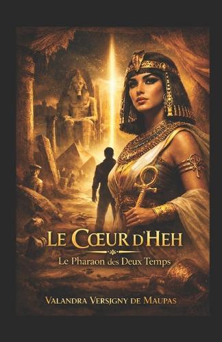 Le Coeur d'Heh Le Pharaon des Deux Temps