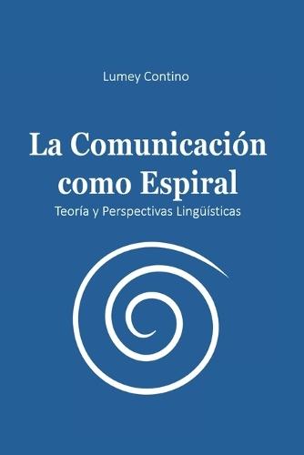 La Comunicación como Espiral: Teoría y Perspectivas Lingüísticas