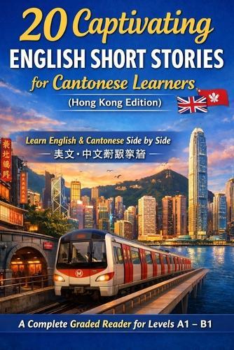 20 Captivating English Short Stories for Cantonese Learners (Hong Kong Edition): A Complete Graded Reader for Levels A1-B1