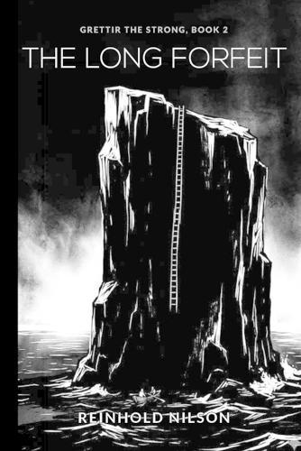 The Long Forfeit: Grettir the Strong, Book 2