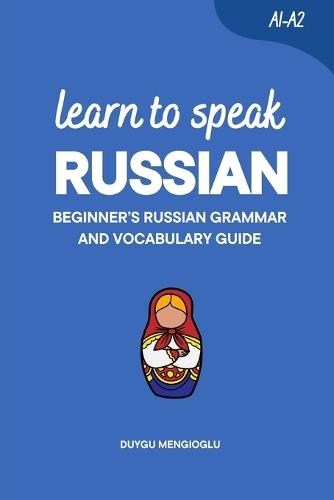 Learn to Speak Russian: Beginner's Russian Grammar and Vocabulary Guide