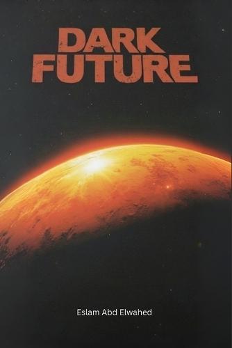 Dark Future: 100 True Stories of Dystopian Worlds and Human Survival