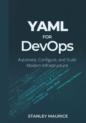 YAML for DevOps: Automate, Configure, and Scale Modern Infrastructure