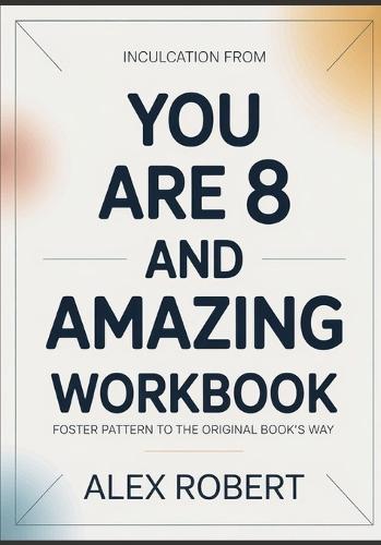 Inculcation from You Are 8 And Amazing! Inspiring Stories For 8 years Old Boys: Inculcation from You Are 8 And Amazing! Inspiring Stories For 8 years Old Boys