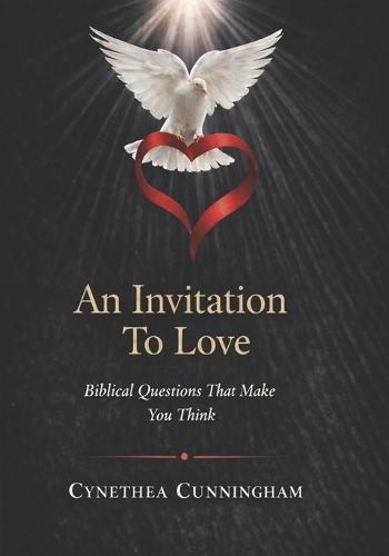An Invitation To Love: Biblical Questions That Make Your Think