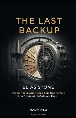 The Last Backup: How the War in Syria Revealed the True Purpose of the Svalbard Global Seed Vault