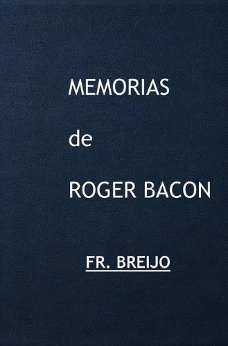 Memorias de ROGER BACON: Master of Masters