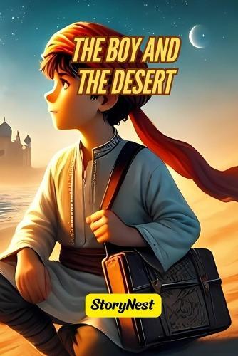 The Boy and the Desert: A Story About Courage, Wisdom, and Self-Discovery