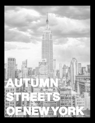Autumn Streets of New York: Coffee Table Book - Goldener Herbst in der Stadt - Schwarzweiß Bildband mit New York City Street Photography, Skyline und Architektur