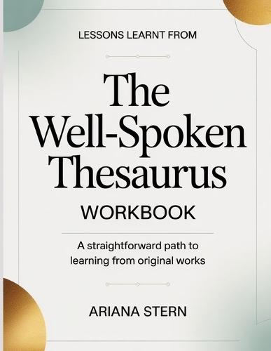 Lessons Learnt From The Well-Spoken Thesaurus: A straightforward path to learning from original works