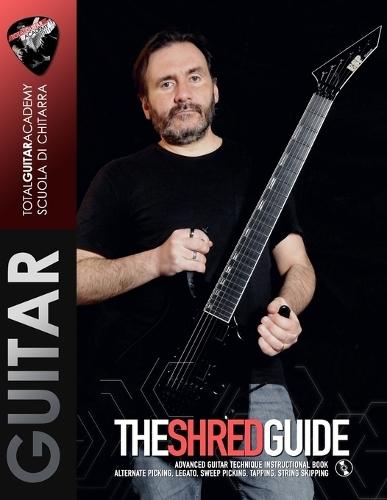The Shred Guide: Advanced guitar technique instructional book. Alternate Picking, Legato, Sweep Picking, Tapping, String Skipping.