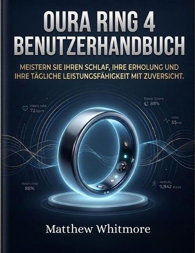 Oura Ring 4 Benutzerhandbuch: Meistern Sie Ihren Schlaf, Ihre Erholung und Ihre tägliche Leistungsfähigkeit mit Zuversicht