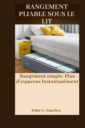 Rangement Pliable Sous Le Lit: Rangement simple. Plus d'espaceas Instantanément