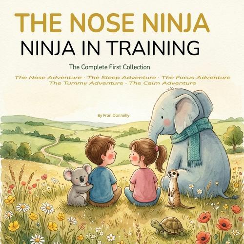 Ninja in Training: The Complete First Collection: Five Breathwork Adventures to Help Children Find Calm, Sleep, Focus, and Confidence