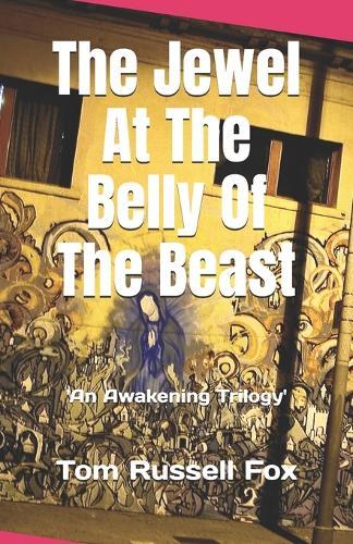 The Jewel At The Belly Of The Beast: 'An Awakening Trilogy'