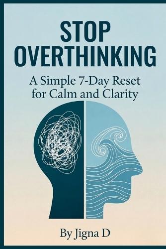 Stop Overthinking: A Simple 7-Day Reset for Calm and Clarity