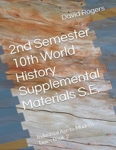 2nd Semester 10th World History Supplemental Materials S.E.: Industrial Age to Modern Times Book 2