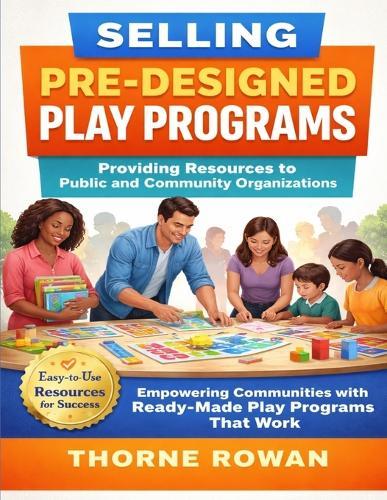 Selling Pre-Designed Play Programs: Providing Resources to Public and Community Organizations