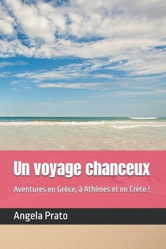 Un voyage chanceux: Aventures en Grèce, à Athènes et en Crète !