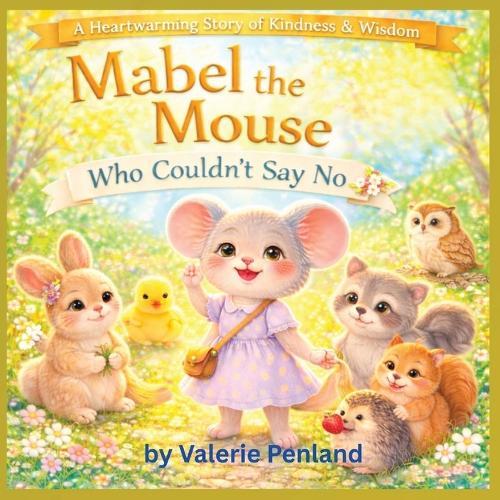 Mabel the Mouse Who Couldn't Say No