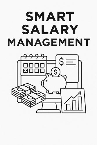 Smart Salary Management: How to Control Your Income and Save More