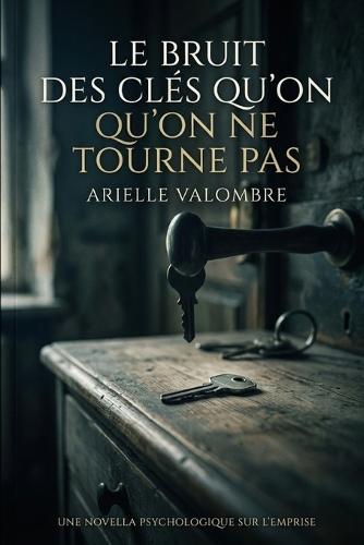 Le Bruit des Clés qu'on ne Tourne Pas