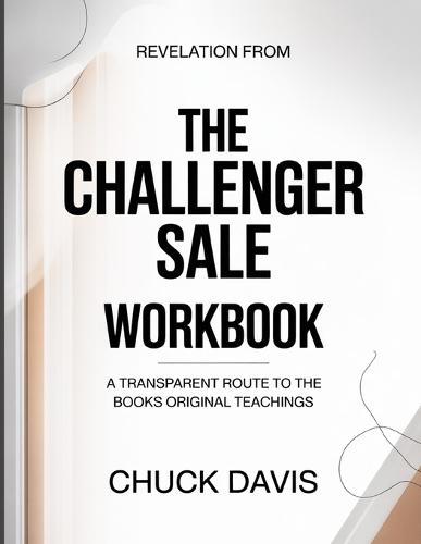 Revelation From The Challenger Sale: A transparent route to the book's original teachings
