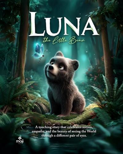 Luna the little Bear: A touching story that celebrates autism, empathy, and the beauty of seeing the World through a different pair of eyes.