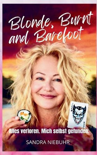 Blonde Burnt and Barefoot: Alles verloren. Mich gefunden.