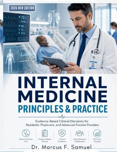 Internal Medicine Principles & Practice: Evidence-Based Clinical Decisions for Residents, Physicians, and Advanced Practice Providers