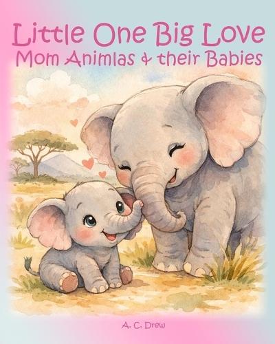 Little One Big Love: Mom Animals and their Babies