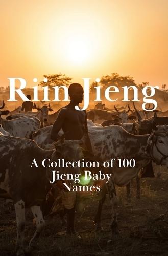 Riin Jieng: A Collection of 100 Jieng Baby Names