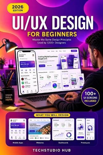Ui/UX Design for Beginners: The Complete Beginner's Guide to UI/UX Design: Learn Figma, Wireframing, Prototyping & High-Converting Interfaces.