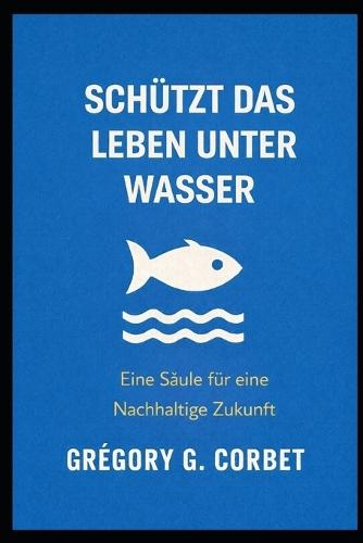 Schutz des Wasserlebens: Hier beginnt die Rettung der Ozeane