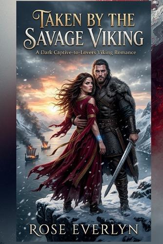 Taken by the Savage Viking: A Dark Captive-to-Lovers Viking Romance