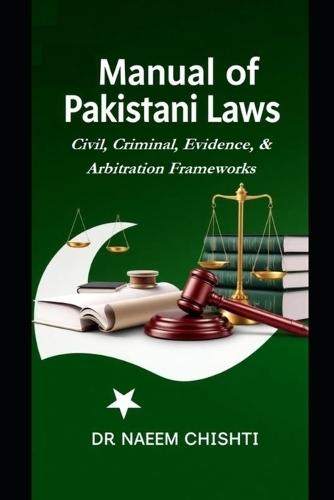 Manual of Pakistani Laws: Civil, Criminal, Evidence, & Arbitration Frameworks