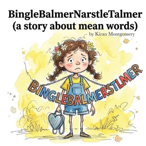 BingleBalmerNarstleTalmer: (a story about mean words) Children's Glossary Included!