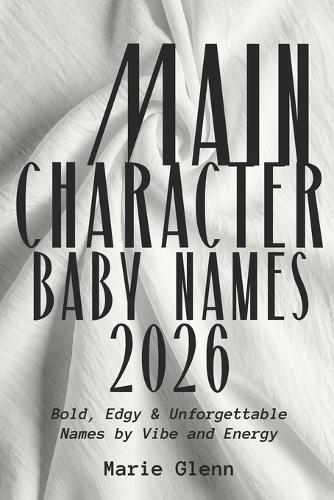 Main Character Baby Names 2026: Bold, Edgy & Unforgettable Names by Vibe, Mood & Energy