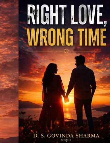 Right Love, Wrong Time: A Heartbreaking Modern Love Story