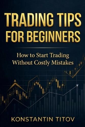 Trading Tips for Beginners: How to Start Trading Without Costly Mistakes
