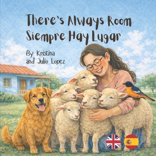 There's Always Room - Siempre Hay Luagar: A Bilingual English-Spanish Children's Picture Book About Kindness and Sharing. Un libro bilingüe sobre la amabilidad, compartir y hacer espacio para todos.