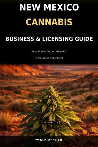 New Mexico Cannabis Business and Licensing Guide: Every License, Fee, and Regulation in the Land of Enchantment