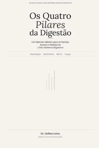 Os Quatro Pilares da Digestão: Um Método Médico para Entender, Ajustar e Restaurar o Seu Sistema Digestivo